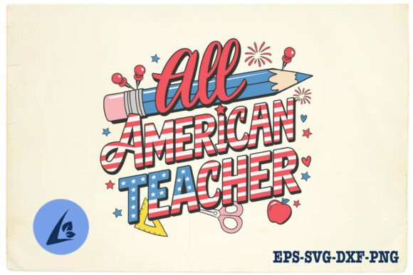 All American Teacher 4th July SVG: Graphics for Crafts