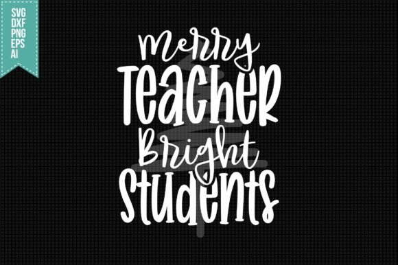 Merry Teacher, Bright Students SVG: A Designer’s Review