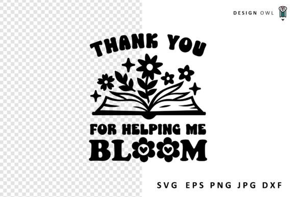 Thank You for Helping Me Bloom SVG: Crafts & Graphics Review